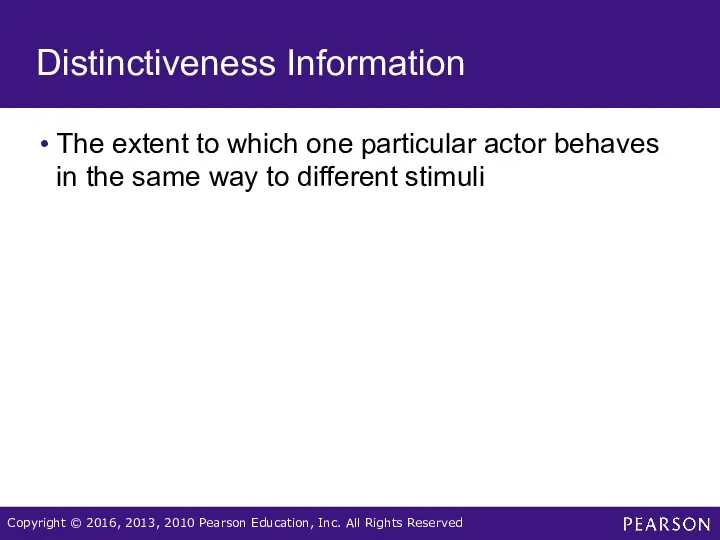 Distinctiveness Information The extent to which one particular actor behaves
