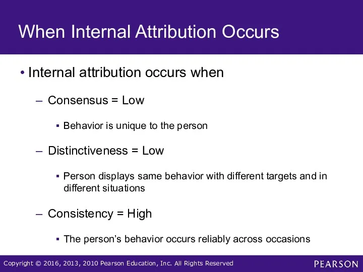 When Internal Attribution Occurs Internal attribution occurs when Consensus =