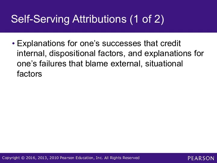 Self-Serving Attributions (1 of 2) Explanations for one’s successes that