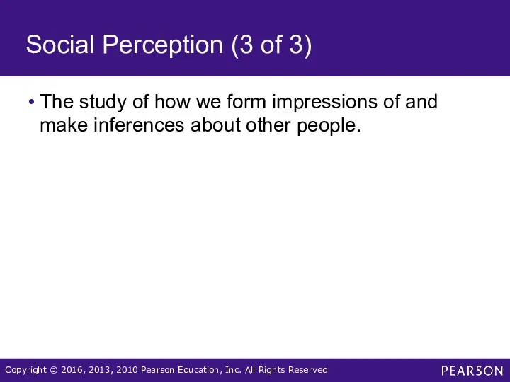 Social Perception (3 of 3) The study of how we