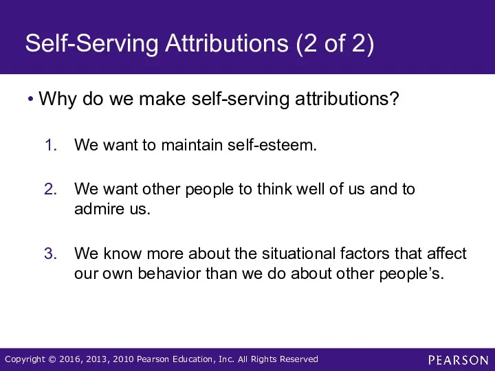 Self-Serving Attributions (2 of 2) Why do we make self-serving