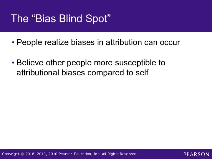 The “Bias Blind Spot” People realize biases in attribution can