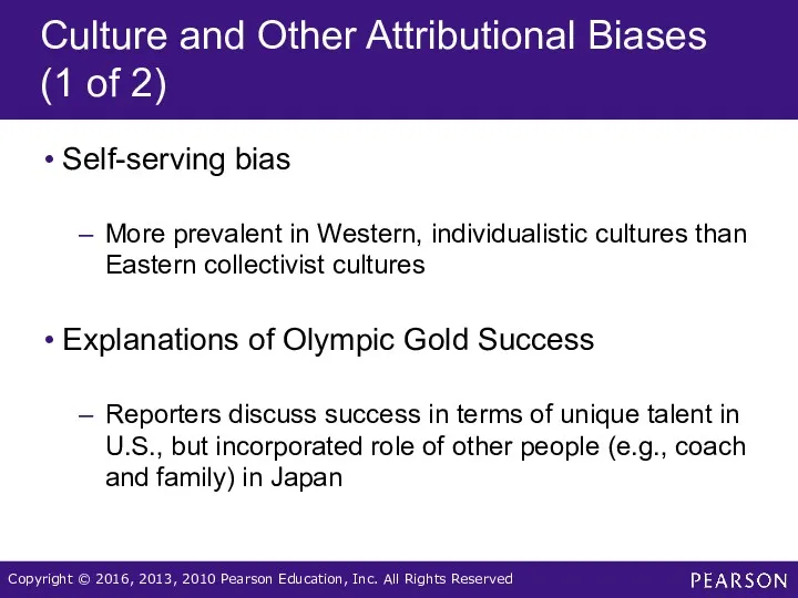 Culture and Other Attributional Biases (1 of 2) Self-serving bias