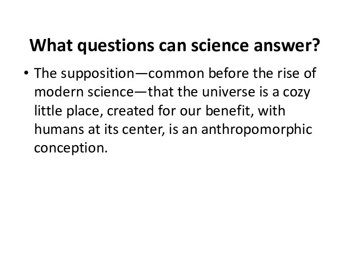 What questions can science answer? The supposition—common before the rise