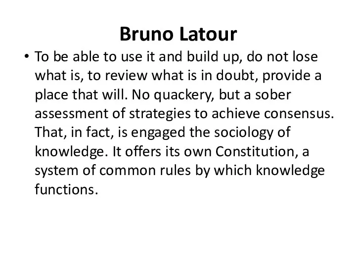 Bruno Latour To be able to use it and build