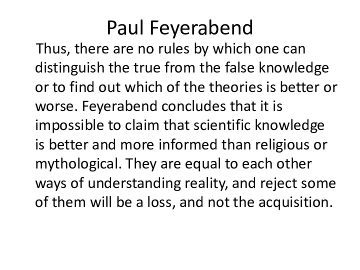 Paul Feyerabend Thus, there are no rules by which one