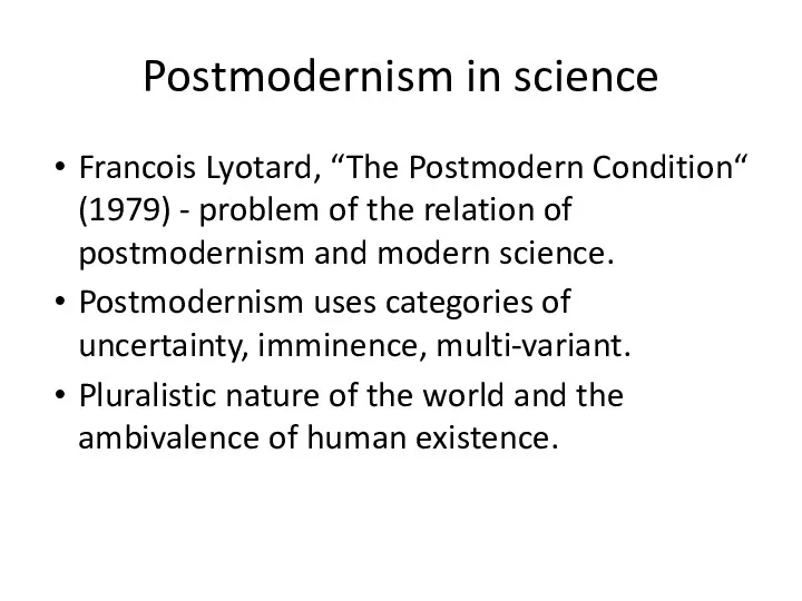 Postmodernism in science Francois Lyotard, “The Postmodern Condition“ (1979) -