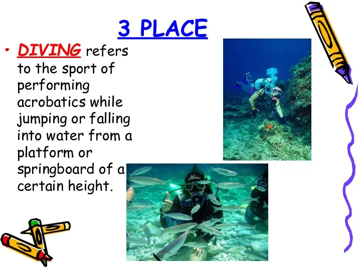 3 PLACE DIVING refers to the sport of performing acrobatics