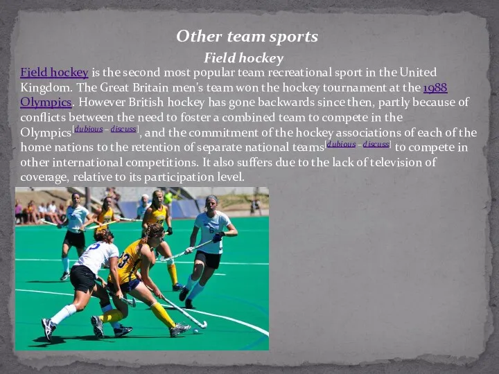 Other team sports Field hockey Field hockey is the second most popular team
