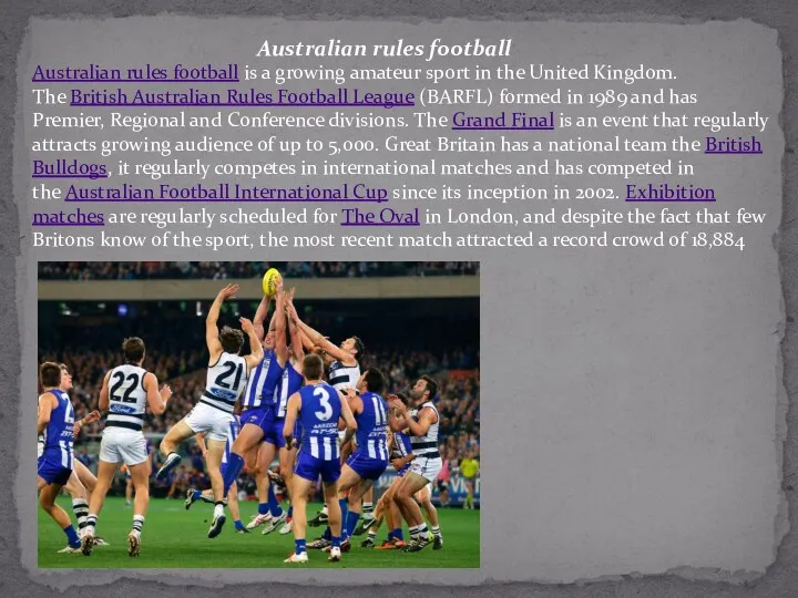 Australian rules football Australian rules football is a growing amateur sport in the