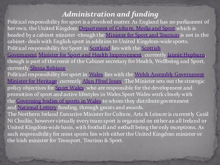 Administration and funding Political responsibility for sport is a devolved matter. As England