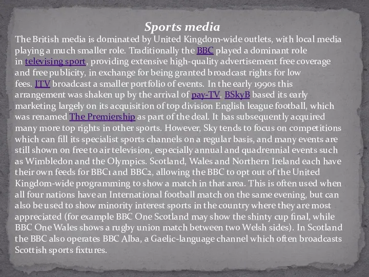 Sports media The British media is dominated by United Kingdom-wide outlets, with local