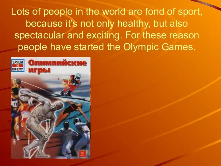 Lots of people in the world are fond of sport,