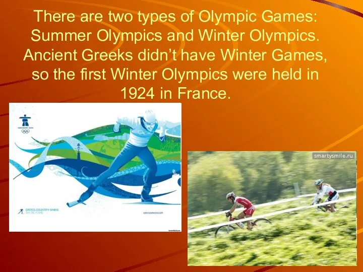 There are two types of Olympic Games: Summer Olympics and