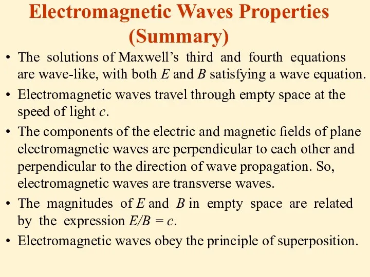 Electromagnetic Waves Properties (Summary) The solutions of Maxwell’s third and