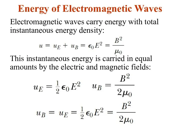 Energy of Electromagnetic Waves Electromagnetic waves carry energy with total