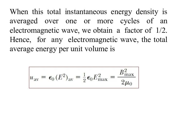 When this total instantaneous energy density is averaged over one