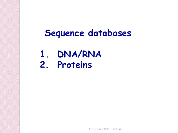 MCB, 6 sep 2004 EMBnet Sequence databases DNA/RNA Proteins
