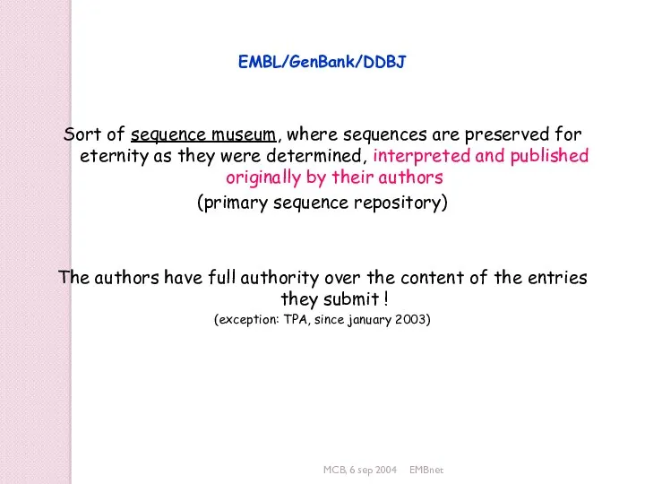 MCB, 6 sep 2004 EMBnet EMBL/GenBank/DDBJ Sort of sequence museum,