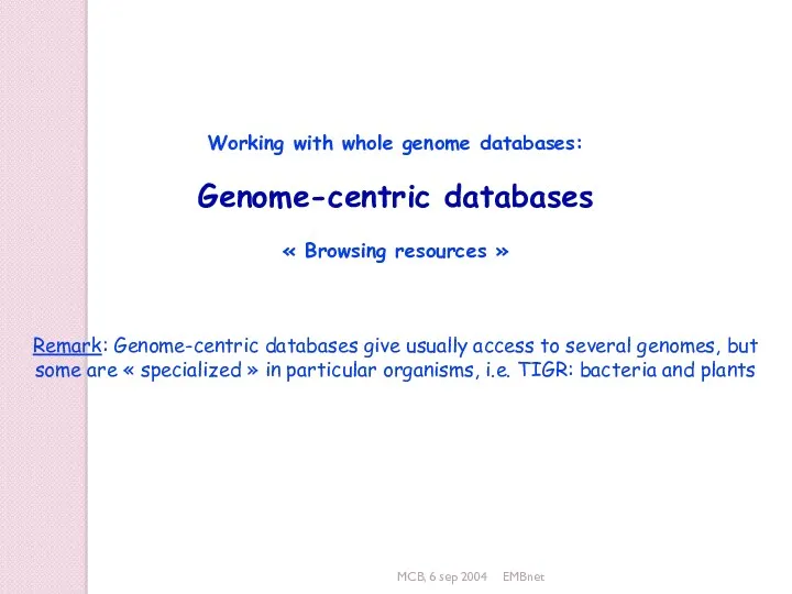 MCB, 6 sep 2004 EMBnet Working with whole genome databases: