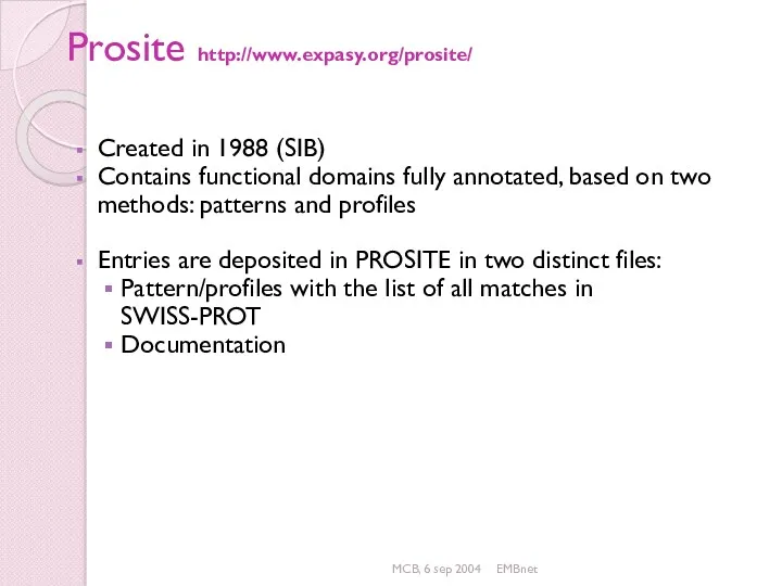 MCB, 6 sep 2004 EMBnet Prosite http://www.expasy.org/prosite/ Created in 1988