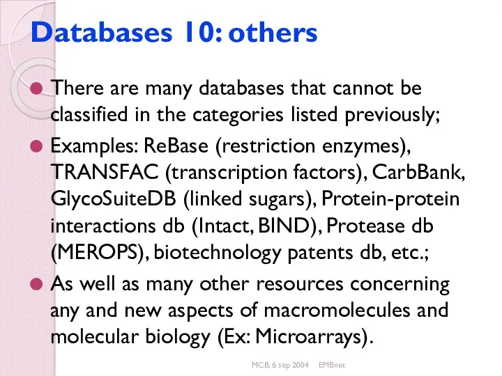 MCB, 6 sep 2004 EMBnet Databases 10: others There are