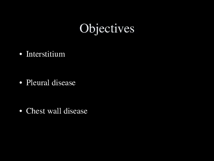 Objectives Interstitium Pleural disease Chest wall disease