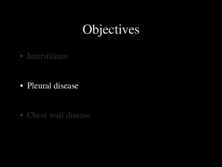 Objectives Interstitium Pleural disease Chest wall disease