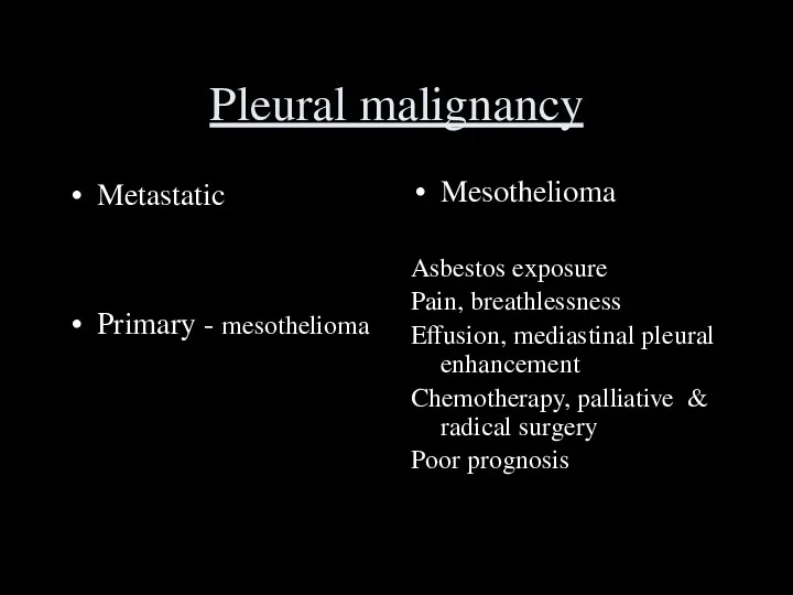 Pleural malignancy Metastatic Primary - mesothelioma Mesothelioma Asbestos exposure Pain,