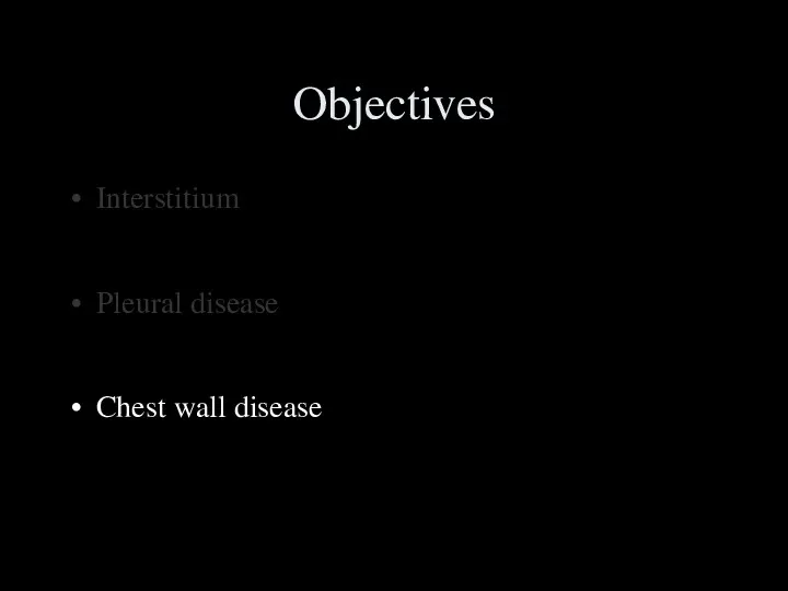 Objectives Interstitium Pleural disease Chest wall disease