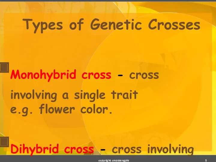 Types of Genetic Crosses Monohybrid cross - cross involving a