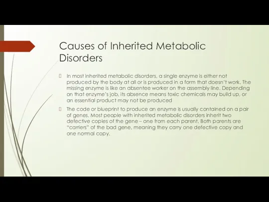 Causes of Inherited Metabolic Disorders In most inherited metabolic disorders,