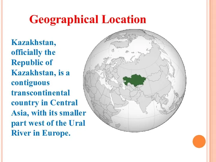 Kazakhstan, officially the Republic of Kazakhstan, is a contiguous transcontinental