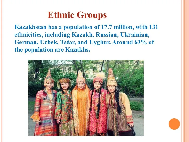 Kazakhstan has a population of 17.7 million, with 131 ethnicities,