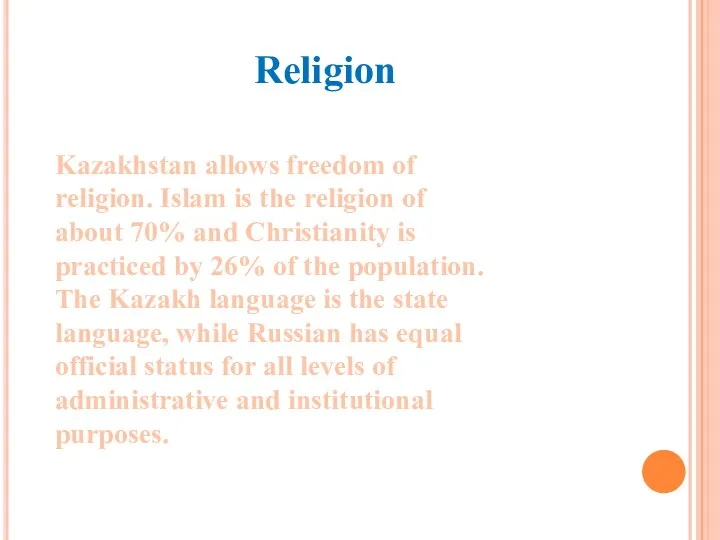 Kazakhstan allows freedom of religion. Islam is the religion of