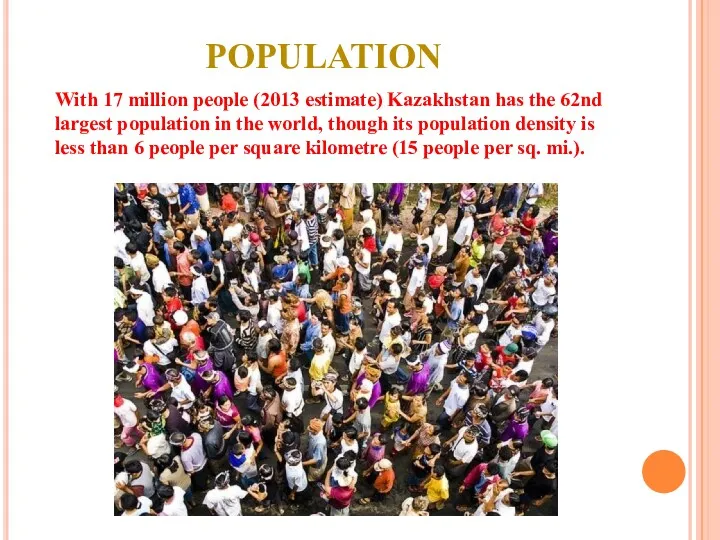 With 17 million people (2013 estimate) Kazakhstan has the 62nd