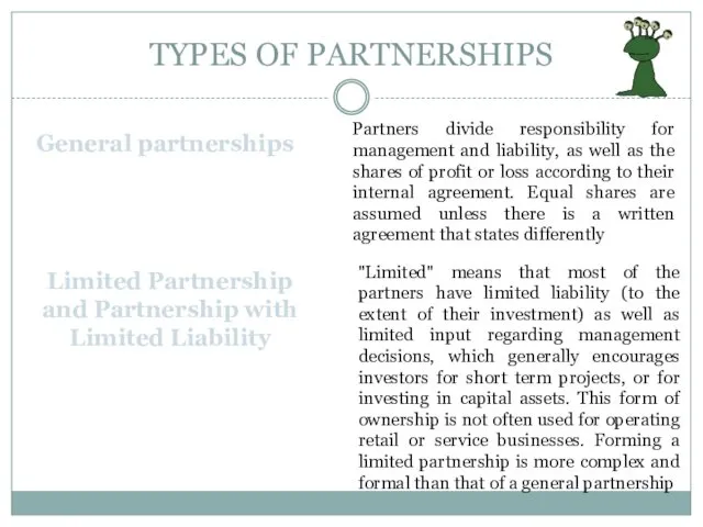 TYPES OF PARTNERSHIPS General partnerships Partners divide responsibility for management