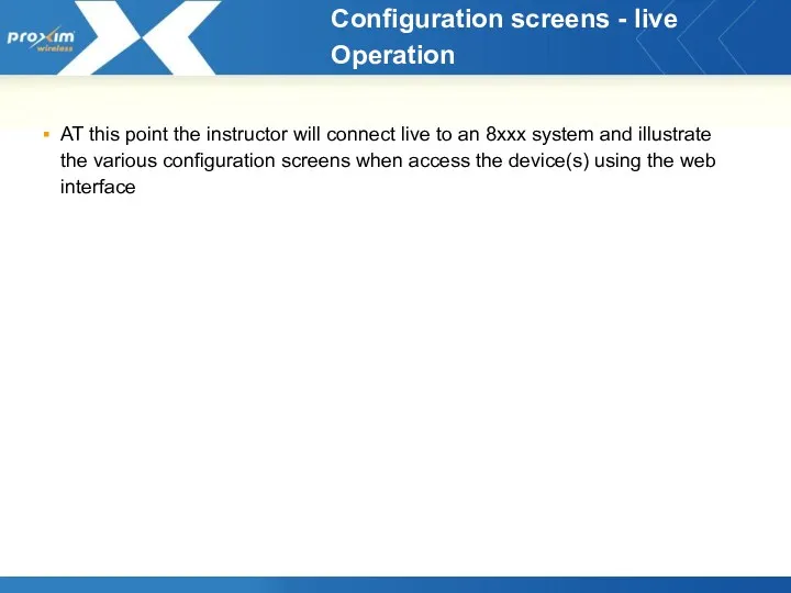 Configuration screens - live Operation AT this point the instructor