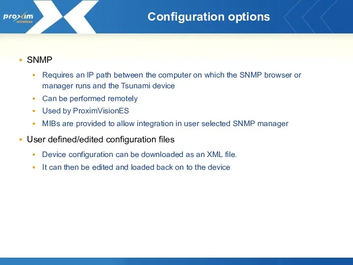 Configuration options SNMP Requires an IP path between the computer