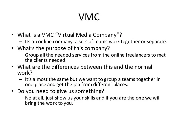 VMC What is a VMC “Virtual Media Company”? Its an online company, a