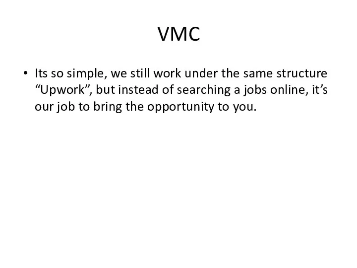 VMC Its so simple, we still work under the same structure “Upwork”, but
