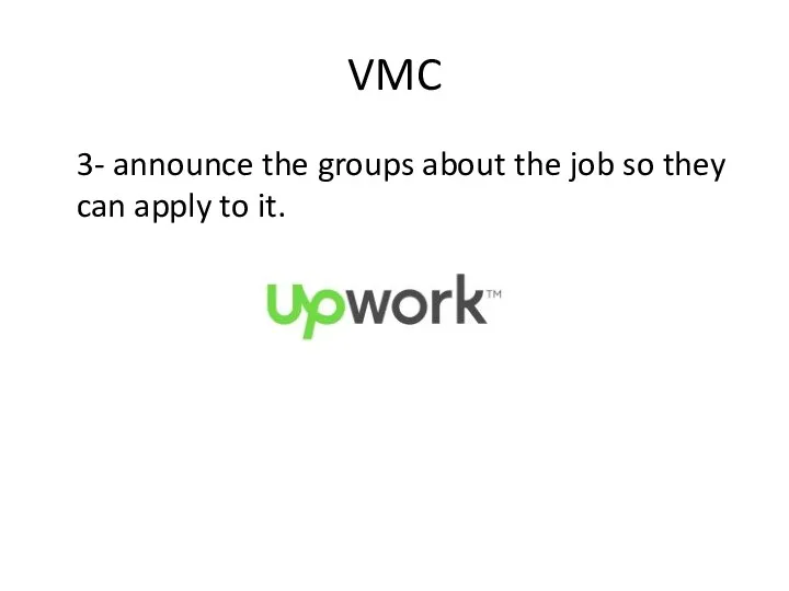 VMC 3- announce the groups about the job so they can apply to it.