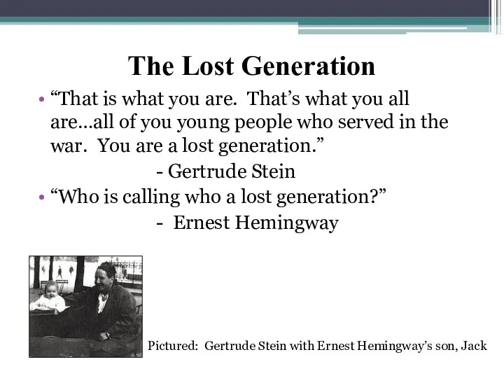 The Lost Generation “That is what you are. That’s what you all are…all