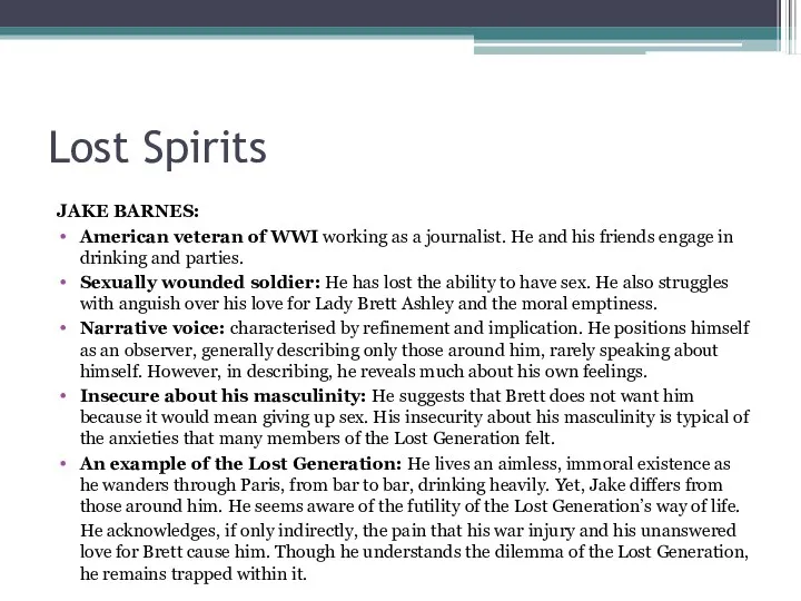 Lost Spirits JAKE BARNES: American veteran of WWI working as a journalist. He