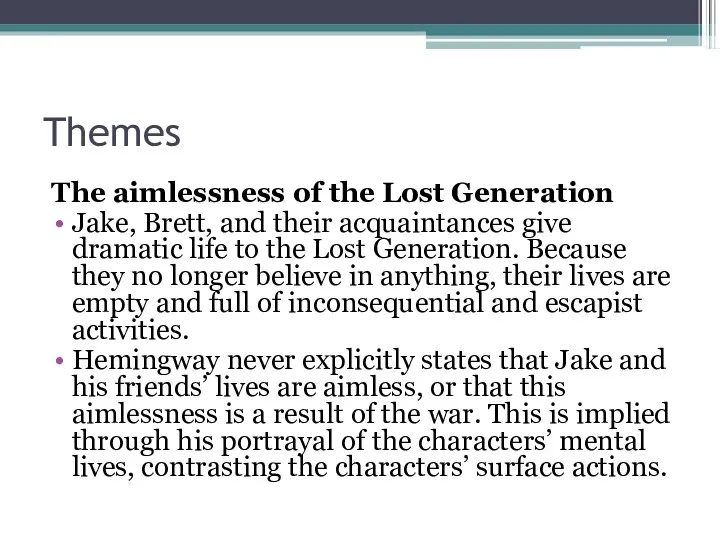 Themes The aimlessness of the Lost Generation Jake, Brett, and