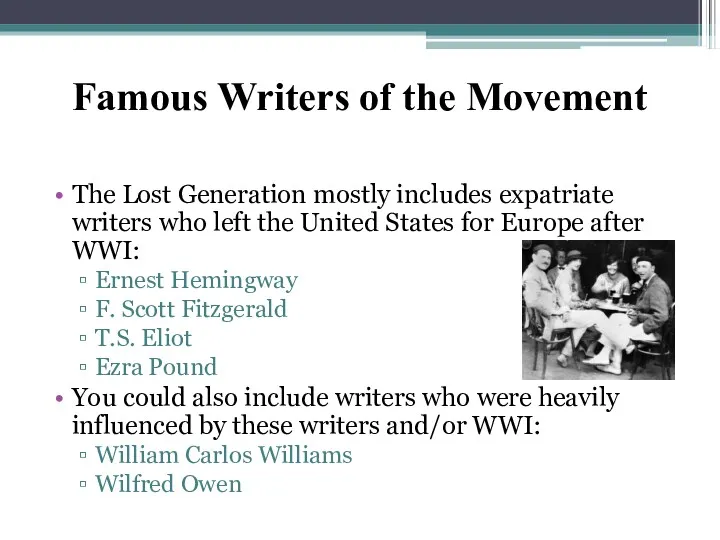 Famous Writers of the Movement The Lost Generation mostly includes expatriate writers who