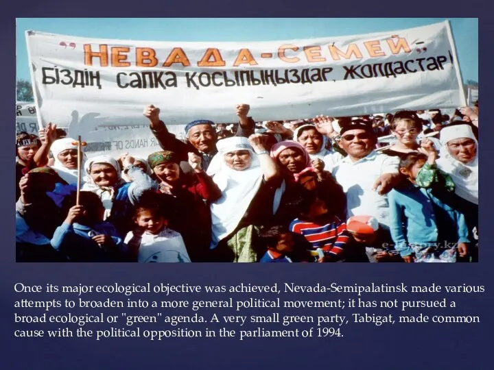 Once its major ecological objective was achieved, Nevada-Semipalatinsk made various