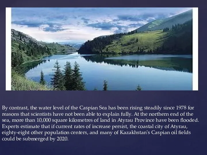 By contrast, the water level of the Caspian Sea has