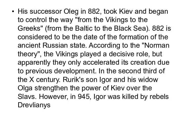 His successor Oleg in 882, took Kiev and began to control the way