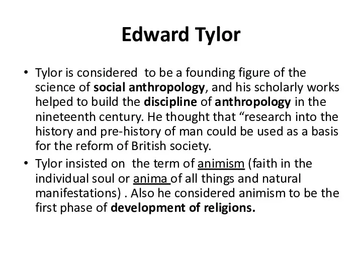 Edward Tylor Tylor is considered to be a founding figure
